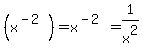 %28x%5E%28-2%29%29=x%5E%28-2%29=1%2Fx%5E2