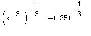 %28x%5E%28-3%29%29%5E%28-1%2F3%29+=+%28125%29%5E%28-1%2F3%29