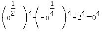 %28x%5E%281%2F2%29%29%5E4+%28-x%5E%281%2F4%29%29%5E4+-2%5E4+=+0%5E4
