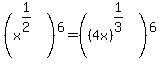 %28x%5E%281%2F2%29%29%5E6+=+%28%284x%29%5E%281%2F3%29%29%5E6