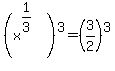 %28x%5E%281%2F3%29%29%5E3=%283%2F2%29%5E3