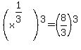 %28x%5E%281%2F3%29%29%5E3+=+%288%2F3%29%5E3