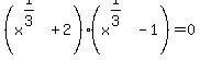 %28x%5E%281%2F3%29%2B2%29%28x%5E%281%2F3%29-1%29+=+0