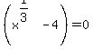 %28x%5E%281%2F3%29+-+4%29+=+0