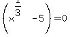 %28x%5E%281%2F3%29+-+5%29+=+0