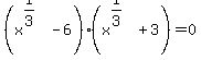 %28x%5E%281%2F3%29-6%29%28x%5E%281%2F3%29%2B3%29+=+0