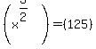 %28x%5E%283%2F2%29%29=%28125%29
