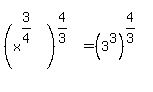 %28x%5E%283%2F4%29%29%5E%284%2F3%29=%283%5E3%29%5E%284%2F3%29