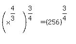 %28x%5E%284%2F3%29%29%5E%283%2F4%29+=+%28256%29%5E%283%2F4%29