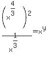 %28x%5E%284%2F3%29%29%5E2%2Fx%5E%281%2F3%29=x%5Ey