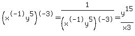 %28x%5E-1y%5E5%29%5E-3=1%2F%28x%5E-1y%5E5%29%5E-3=y%5E15%2Fx3