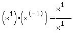 %28x%5E1%29%28x%5E-1%29=%28x%5E1%29%2F%28x%5E1%29