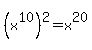 %28x%5E10%29%5E2+=+x%5E20