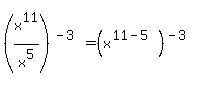 %28x%5E11%2Fx%5E5%29%5E%28-3%29=+%28x%5E%2811-5%29%29%5E%28-3%29