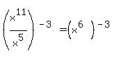%28x%5E11%2Fx%5E5%29%5E%28-3%29=+%28x%5E%286%29%29%5E%28-3%29