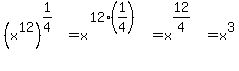 %28x%5E12%29%5E%281%2F4%29+=+x%5E%2812%2A%281%2F4%29%29=+x%5E%2812%2F4%29+=+x%5E3