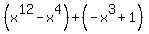 %28x%5E12-x%5E4%29%2B%28-x%5E3%2B1%29