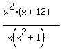 %28x%5E2%28x%2B12%29%29%2F%28x%28x%5E2%2B1%29%29