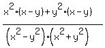 %28x%5E2%28x+-+y%29+%2B+y%5E2%28x+-+y%29%29%2F%28%28x%5E2+-+y%5E2%29%28x%5E2+%2B+y%5E2%29%29