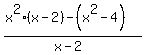%28x%5E2%28x-2%29-%28x%5E2-4%29%29%2F%28x-2%29
