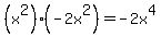 %28x%5E2%29%28-2x%5E2%29+=+-2x%5E4