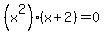 %28x%5E2%29%28x%2B2%29+=+0