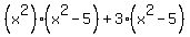 %28x%5E2%29%28x%5E2-5%29%2B3%28x%5E2-5%29