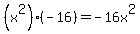 %28x%5E2%29%2A%28-16%29=-16x%5E2