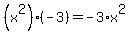 %28x%5E2%29%2A%28-3%29=-3%2Ax%5E2