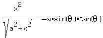 %28x%5E2%29%2F%28sqrt%28a%5E2+%2B+x%5E2%29%29+=+a%2Asin%28theta%29%2Atan%28theta%29%29