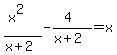 %28x%5E2%29%2F%28x%2B2%29-%284%29%2F%28x%2B2%29=x