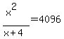 %28x%5E2%29%2F%28x%2B4%29+=+4096