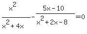 %28x%5E2%29%2F%28x%5E2%2B4x%29+-+%285x-10%29%2F%28x%5E2%2B2x-8%29+=+0