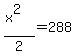 %28x%5E2%29%2F2+=+288