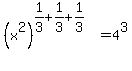 %28x%5E2%29%5E%281%2F3+%2B+1%2F3+%2B+1%2F3%29+=+4%5E3