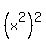 %28x%5E2%29%5E2+