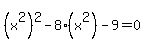 %28x%5E2%29%5E2-8%28x%5E2%29-9+=+0
