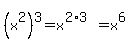 %28x%5E2%29%5E3+=+x%5E%282%2A3%29+=+x%5E6