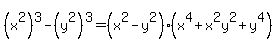 %28x%5E2%29%5E3+-+%28y%5E2%29%5E3+=+%28x%5E2+-+y%5E2%29%28x%5E4+%2Bx%5E2y%5E2+%2B+y%5E4%29