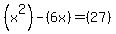 %28x%5E2%29+-+%286x%29+=+%2827%29