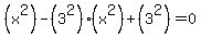 %28x%5E2%29-%283%5E2%29%28x%5E2%29%2B%283%5E2%29+=+0