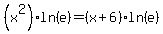 %28x%5E2%29ln%28e%29=%28x%2B6%29%2Aln%28e%29