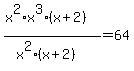%28x%5E2%2Ax%5E3%28x%2B2%29%29%2F%28x%5E2%28x%2B2%29%29=64