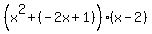 %28x%5E2%2B%28-2x%2B1%29%29%28x-2%29