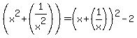 %28x%5E2%2B%281%2Fx%5E2%29%29=+%28x%2B%281%2Fx%29%29%5E2-2