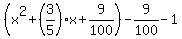 %28x%5E2%2B%283%2F5%29x%2B9%2F100%29-9%2F100-1
