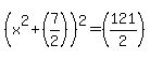 %28x%5E2%2B%287%2F2%29%29%5E2=%28121%2F2%29