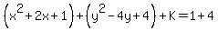 %28x%5E2%2B+2x%2B1%29++%2B+%28y%5E2-4y%2B4%29+%2B+K+=+1%2B4