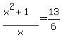 %28x%5E2%2B1%29%2Fx=13%2F6