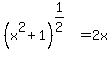 %28x%5E2%2B1%29%5E%281%2F2%29+=+2x
